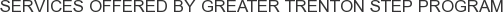 Services offered by Greater Trenton Step Program