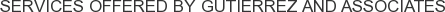 Services offered by Gutierrez and Associates