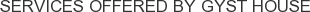 Services offered by Gyst House