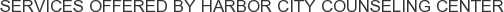 Services offered by Harbor City Counseling Center