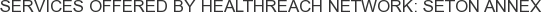 Services offered by HealthReach Network: Seton Annex