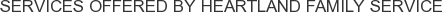 Services offered by Heartland Family Service