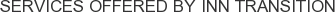 Services offered by Inn Transition
