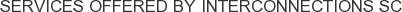 Services offered by Interconnections SC