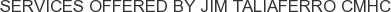 Services offered by Jim Taliaferro CMHC