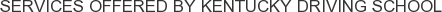 Services offered by Kentucky Driving School
