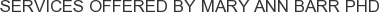 Services offered by Mary Ann Barr PhD
