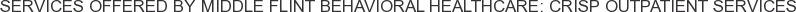 Services offered by Middle Flint Behavioral Healthcare: Crisp Outpatient Services
