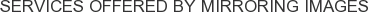 Services offered by Mirroring Images