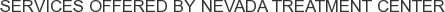 Services offered by Nevada Treatment Center