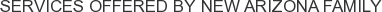 Services offered by New Arizona Family