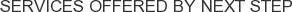 Services offered by Next Step