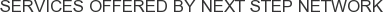 Services offered by Next Step Network