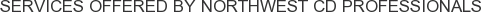 Services offered by Northwest CD Professionals