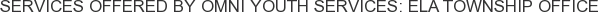Services offered by Omni Youth Services: Ela Township Office