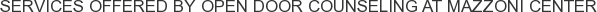 Services offered by Open Door Counseling at Mazzoni Center