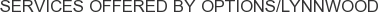 Services offered by Options/Lynnwood