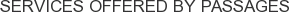 Services offered by Passages