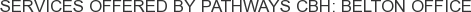 Services offered by Pathways CBH: Belton Office