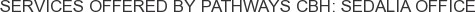 Services offered by Pathways CBH: Sedalia Office