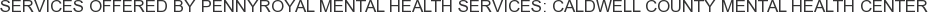 Services offered by Pennyroyal Mental Health Services: Caldwell County Mental Health Center