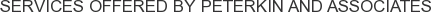 Services offered by Peterkin and Associates