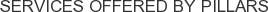 Services offered by Pillars