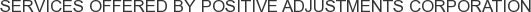 Services offered by Positive Adjustments Corporation
