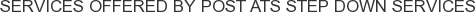 Services offered by Post ATS Step Down Services