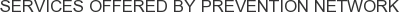 Services offered by Prevention Network