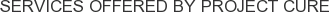 Services offered by Project CURE