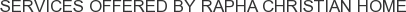 Services offered by Rapha Christian Home