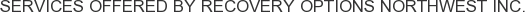 Services offered by Recovery Options Northwest Inc.