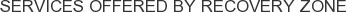 Services offered by Recovery Zone