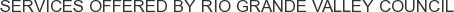 Services offered by Rio Grande Valley Council