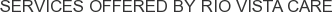 Services offered by Rio Vista Care