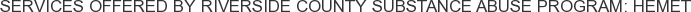 Services offered by Riverside County Substance Abuse Program: Hemet
