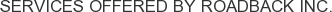 Services offered by Roadback Inc.