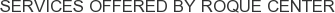 Services offered by Roque Center