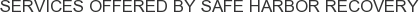 Services offered by Safe Harbor Recovery