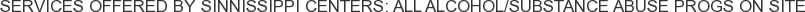 Services offered by Sinnissippi Centers: All Alcohol/Substance Abuse Progs on Site