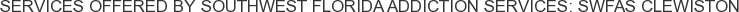 Services offered by Southwest Florida Addiction Services: SWFAS Clewiston