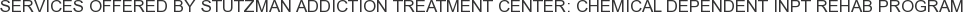 Services offered by Stutzman Addiction Treatment Center: Chemical Dependent Inpt Rehab Program