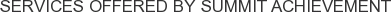 Services offered by Summit Achievement