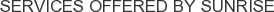 Services offered by Sunrise