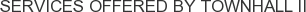 Services offered by Townhall II