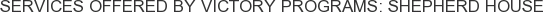 Services offered by Victory Programs: Shepherd House