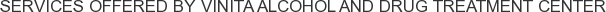 Services offered by Vinita Alcohol and Drug Treatment Center