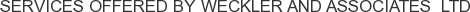 Services offered by Weckler and Associates Ltd