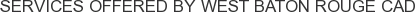 Services offered by West Baton Rouge CAD